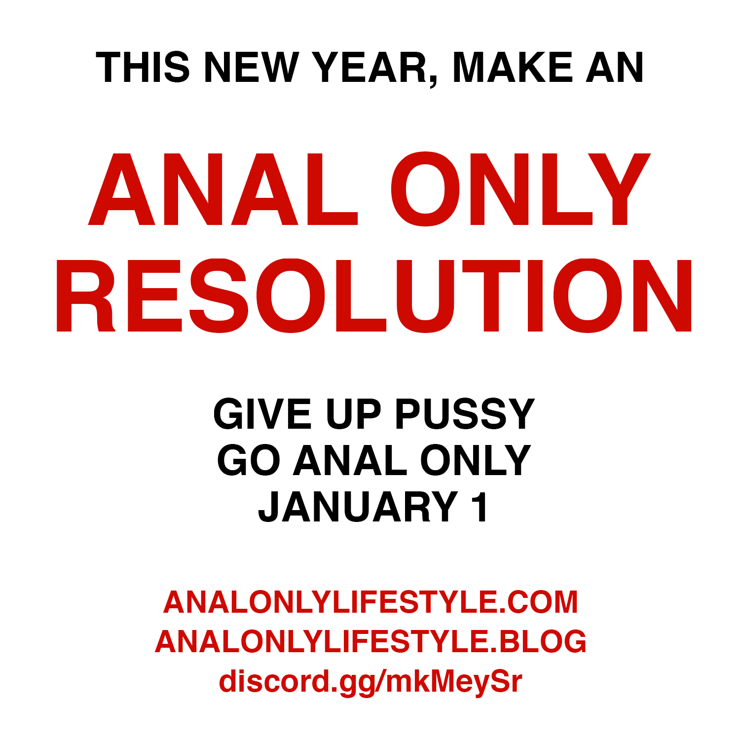 This New Year, Make an Anal Only Resolution. Give up pussy, go anal only, January 1.